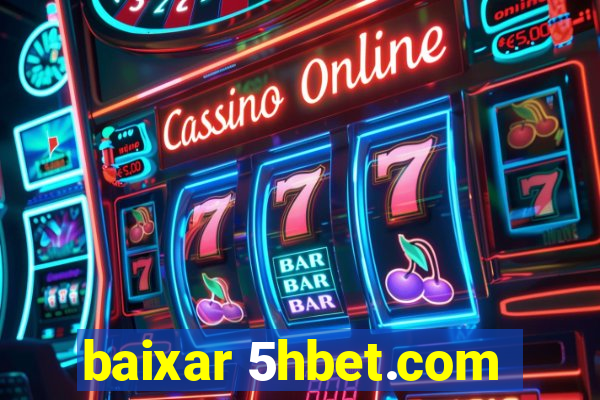 baixar 5hbet.com